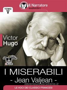 Libro Ebook I miserabili - TOMO V - Jean Valjean di Victor Hugo di Il Narratore