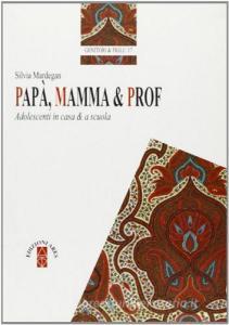 Papà, mamma e prof. Adolescenti in casa e a scuola.pdf