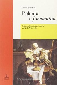 Polenta e formenton. Il mais nelle campagne venete tra XVI e XX secolo.pdf