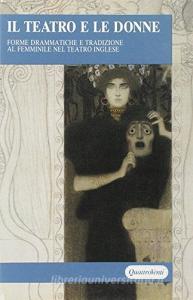 Il teatro e le donne. Forme drammatiche e tradizione al femminile nel teatro inglese.pdf