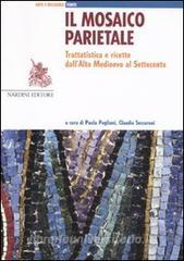 Il mosaico parietale. Trattatistica e ricette dallalto Medioevo al Settecento.pdf