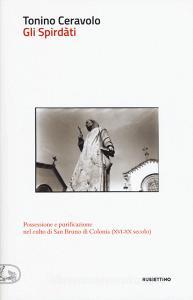 Gli spirdàti. Possessione e purificazione nel culto di San Bruno di Colonia (XVI-XX secolo).pdf