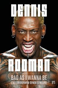Ebook Bad As I Wanna Be. L'autobiografia senza censure di Dennis Rodman edito da Limina