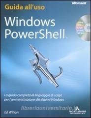 Windows PowerShell. La guida completa al linguaggio di script per lamministrazione dei sistemi Windows. Con CD-ROM.pdf