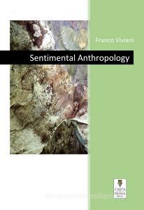 Ebook Sentimental Anthropology di Franco Viviani edito da Carta e Penna