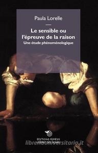 Le sensible ou lepreuve de la raison. Une étude phénoménologique.pdf
