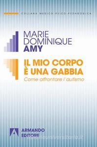 Il mio corpo è una gabbia. Come affrontare lautismo.pdf