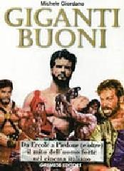 Giganti buoni. Da Ercole a Piedone (e oltre) il mito delluomo forte nel cinema italiano.pdf