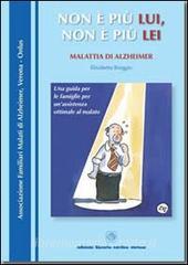 Non è più lui, non è più lei. Malattia di Alzheimer.pdf