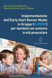 Implementazione dellEarly Start Denver Model in Gruppo (G-Esdm) per bambini con autismo in età prescolare.pdf