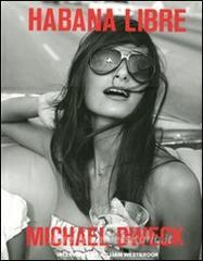 Michael Dweck. Habana libre. Ediz. inglese.pdf