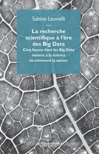 La recherche scientifique à lère des Big Data. Cinq façons dont les Big Data nuisent à la science et comment la sauver.pdf