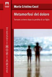 Metamorfosi del dolore. Tornare a vivere dopo la perdita di un figlio.pdf