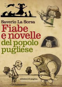 Ebook Fiabe e novelle del popolo pugliese. Volumi I-III di La Sorsa Saverio edito da Edizioni di Pagina