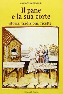 Il pane e la sua corte. Storia, tradizioni, ricette.pdf
