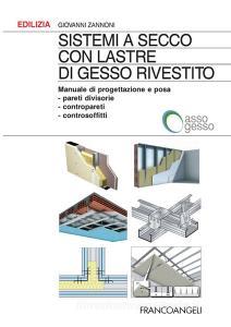 Sistemi a secco con lastre di gesso rivestito. Manuale di progettazione e posa. Pareti divisorie, contropareti, controsoffitti.pdf