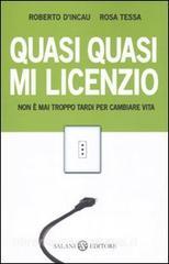 Quasi quasi mi licenzio. Non è mai troppo tardi per cambiare vita.pdf