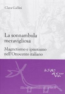 La sonnambula meravigliosa. Magnetismo e ipnotismo nellOttocento italiano.pdf