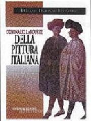Dizionario Larousse della pittura italiana. Dalle origini ai nostri giorni.pdf