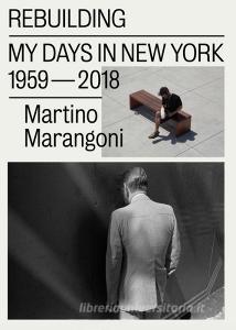 Rebuilding. My days in New York 1959-2018. Ediz. italiana e inglese.pdf