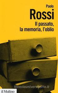 Il passato, la memoria, loblio. Otto saggi di storia delle idee.pdf