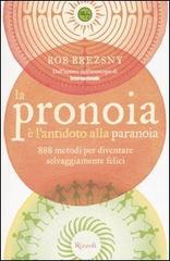 La pronoia è lantidoto alla paranoia. 888 metodi per diventare selvaggiamente felici.pdf