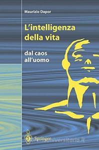L intelligenza della vita. Dal caos alluomo.pdf
