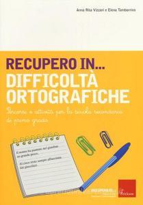Recupero in... difficoltà ortografiche. Percorsi e attività per la scuola secondaria di primo grado.pdf