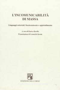 L incomunicabilità di massa. Linguaggi settoriali: funzionamento e apprendimento.pdf