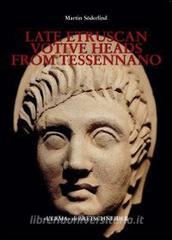 Late etruscan votive heads from Tessennano. Production, distribution, social historical context.pdf
