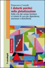I disturbi psichici nella globalizzazione. Dalla crisi del campo familiare ai sistemi di cura per dipendenze, anoressie e distruttività.pdf