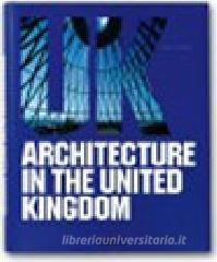 Architecture in the United Kingdom. Ediz. italiana, spagnola e portoghese.pdf