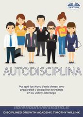 Ebook Autodisciplina di Timothy Willink, Disciplined Growth Academy edito da Tektime