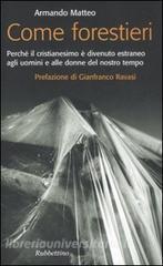 Come forestieri. Perché il cristianesimo è diventato estraneo agli uomini e alle donne del nostro tempo.pdf
