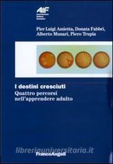 I destini cresciuti. Quattro percorsi nellapprendere adulto.pdf