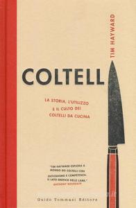 Coltelli. La storia, lutilizzo e il culto dei coltelli da cucina. Ediz. illustrata.pdf