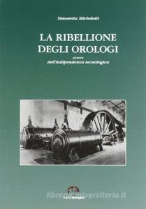 La ribellione degli orologi. Ovvero dellindipendenza tecnologica.pdf