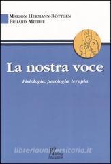 La nostra voce. Fisiologia, patologia, terapia.pdf