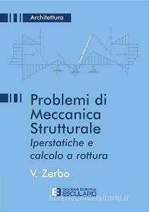Problemi di meccanica strutturale iperstatica e calcolo a rottura.pdf