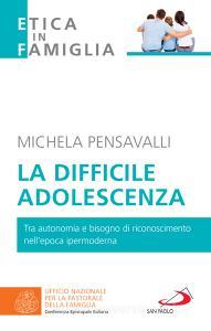 Ebook La difficile adolescenza di Pensavalli Michela edito da San Paolo Edizioni