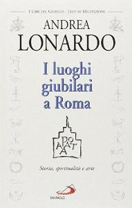 I luoghi giubilari a Roma. Storia, spiritualità e arte.pdf