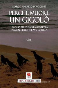 Ebook Perchè muore un gigolò di Marco Amerigo Innocenti edito da Argot Edizioni
