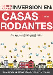 Ebook Inversión En Bienes Raíces: Casas Rodantes di Timothy Willink, Real Estate Investing Academy edito da Tektime