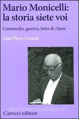 Mario Monicelli: la storia siete voi. Commedia, guerra, lotta di classe.pdf