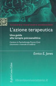 L azione terapeutica. Una guida alla terapia psicoanalitica. Con Psychotherapy Process Q-set (strumento e manuale di codifica).pdf