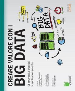 Creare valore con i Big Data. Gli strumenti, i processi, le applicazioni pratiche.pdf