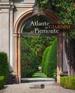 Atlante dei giardini del Piemonte. Ediz. a colori.pdf