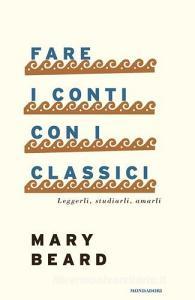 Fare i conti con i classici. Leggerli, studiarli, amarli.pdf