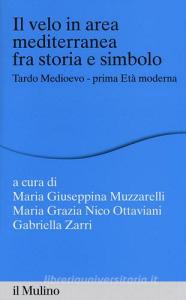 Il velo in area mediterranea fra storia e simbolo. Tardo medioevo-prima età moderna.pdf