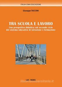 Tra scuola e lavoro. Una prospettiva didattica sul secondo ciclo del sistema educativo di istruzione e formazione.pdf